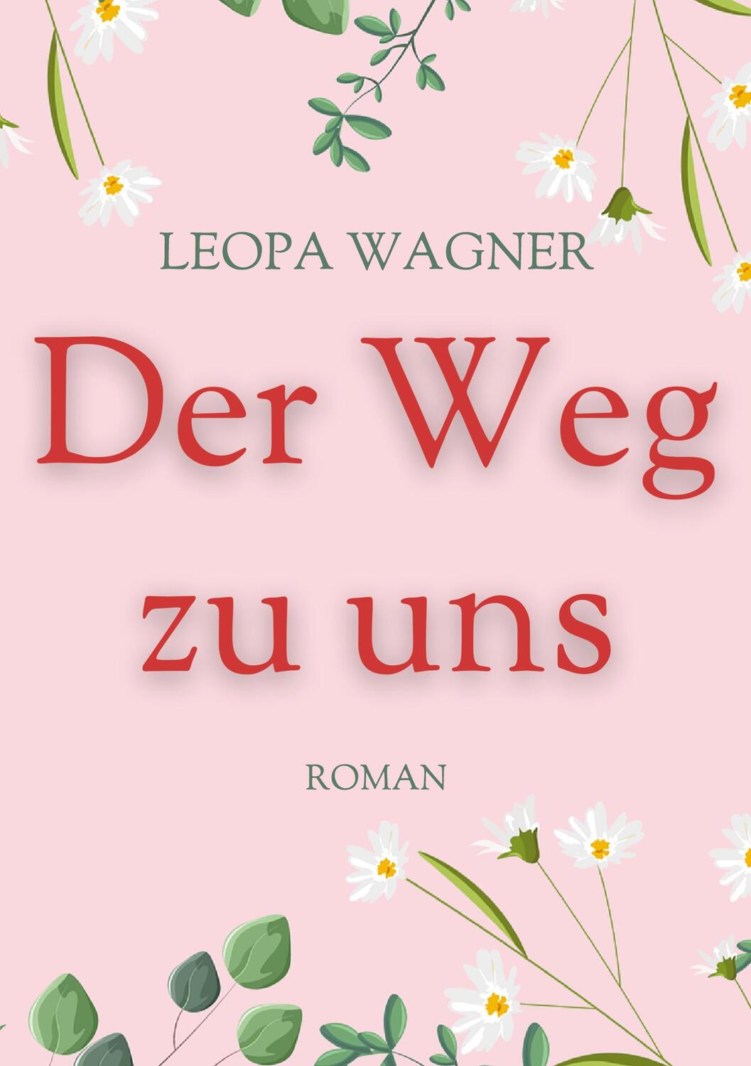 Cover: 9783757805098 | Der Weg zu uns | Leopa Wagner | Taschenbuch | Paperback | Deutsch