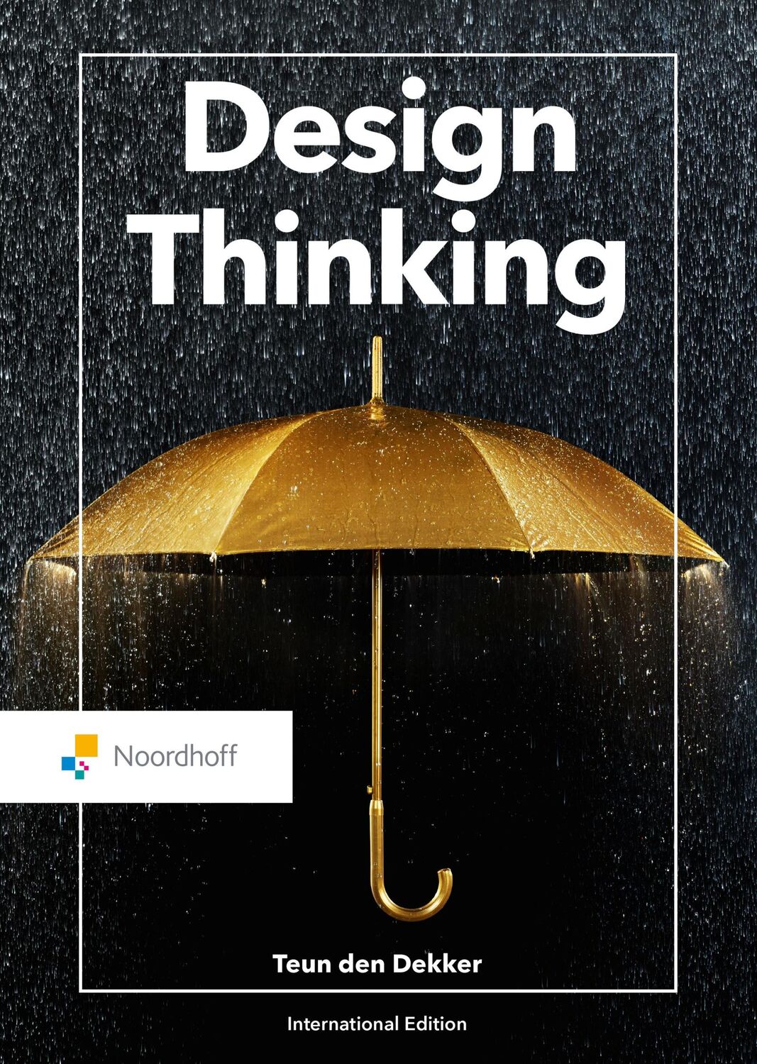 Cover: 9789001752538 | Design Thinking | Teun Den Dekker | Taschenbuch | Englisch | 2020