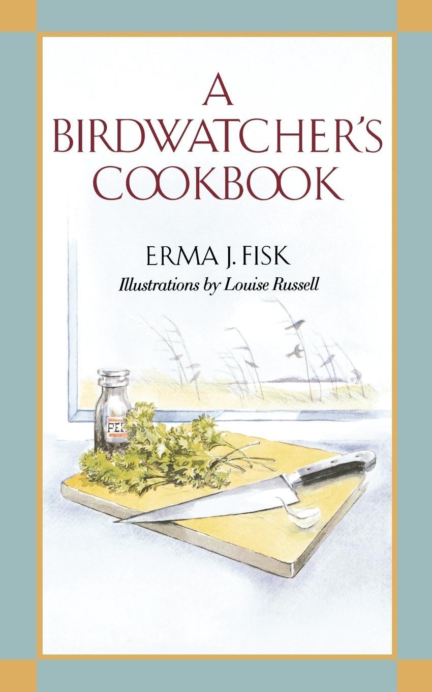 Cover: 9780393331301 | A Birdwatcher's Cookbook | Erma J. Fisk | Taschenbuch | Paperback