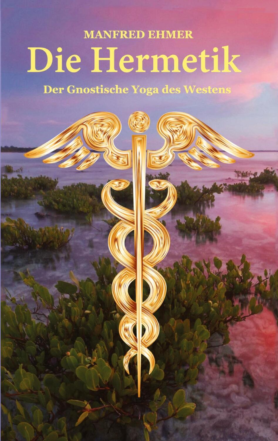 Cover: 9783347474802 | Die Hermetik | Der Gnostische Yoga des Westens | Manfred Ehmer | Buch