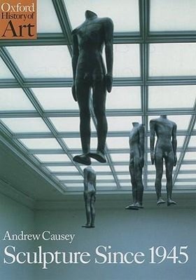 Cover: 9780192842053 | Sculpture Since 1945 | Andrew Causey | Taschenbuch | Englisch | 1998