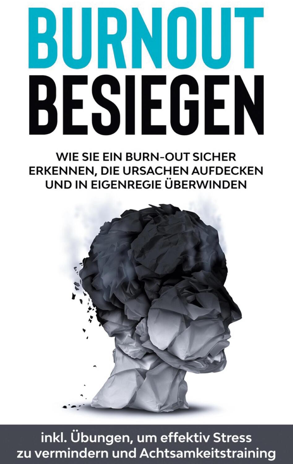 Cover: 9783752688917 | Burnout besiegen: Wie Sie ein Burn-Out sicher erkennen, die...