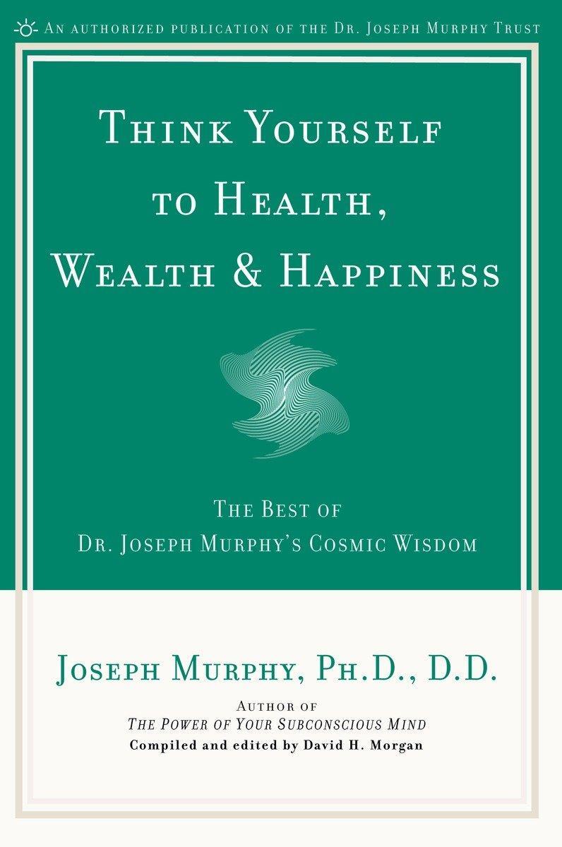 Cover: 9780735203631 | Think Yourself to Health, Wealth &amp; Happiness | Joseph Murphy | Buch