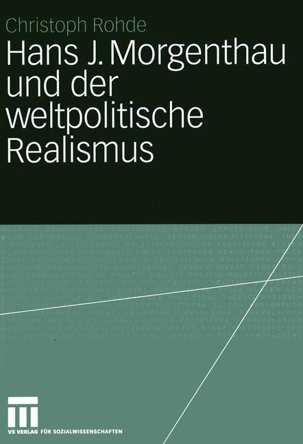 Cover: 9783531141619 | Hans J. Morgenthau und der weltpolitische Realismus | Diss. | Rohde