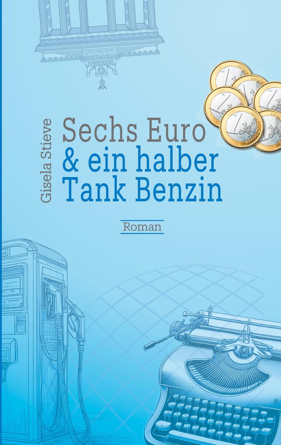 Cover: 9783759760845 | Sechs Euro &amp; ein halber Tank Benzin | Gisela Stieve | Taschenbuch