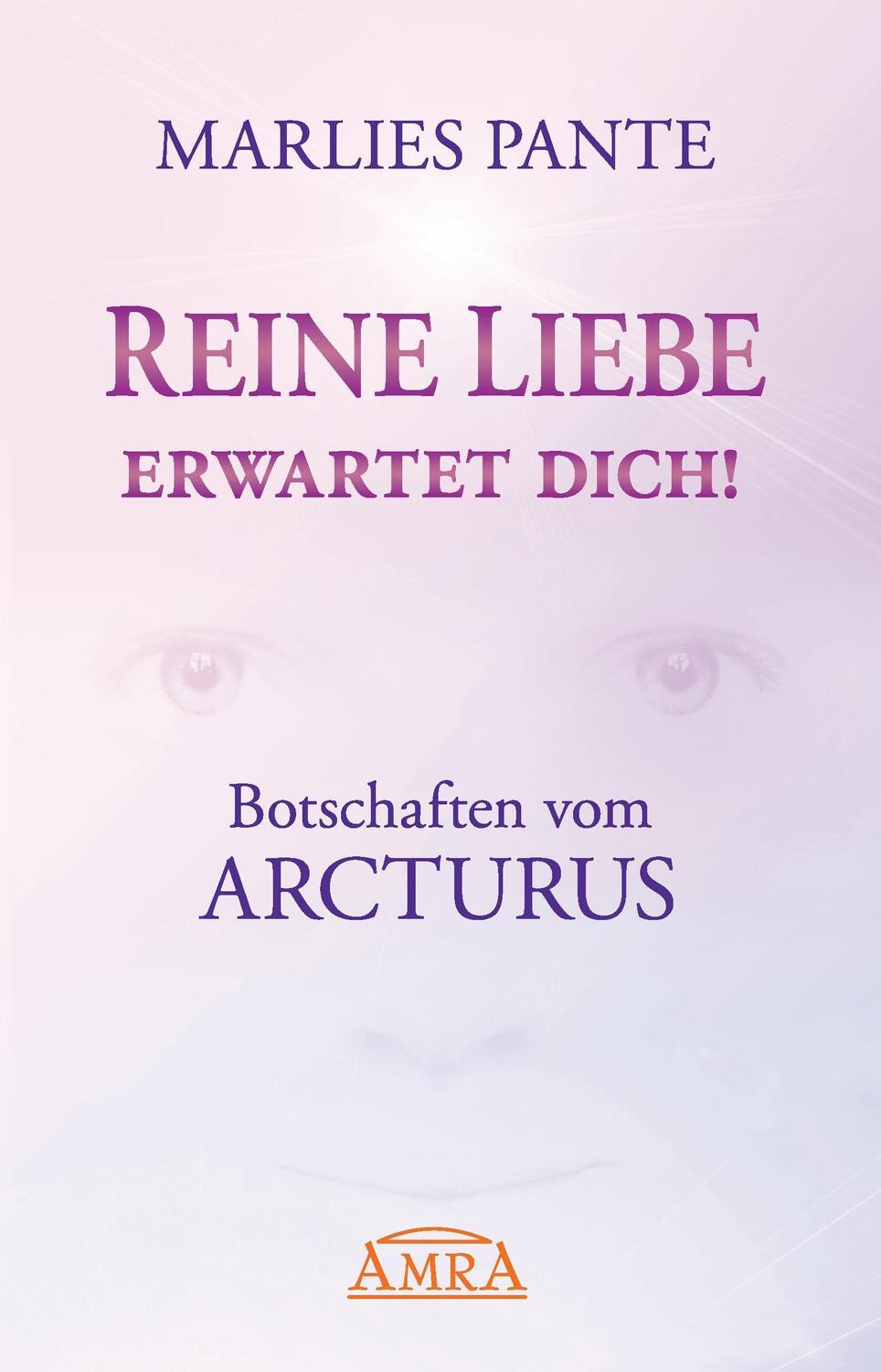 Cover: 9783954472796 | Reine Liebe erwartet dich! | Botschaften vom Arcturus | Marlies Pante