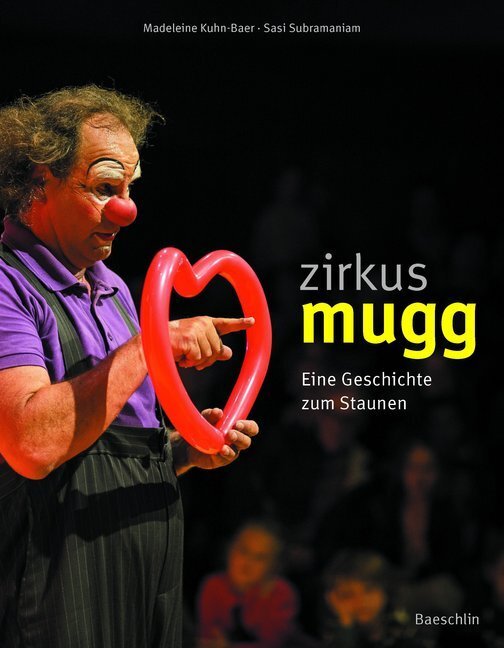 Cover: 9783855463480 | Zirkus Mugg | Eine Geschichte zum Staunen | Madeleine Kuhn-Baer | Buch