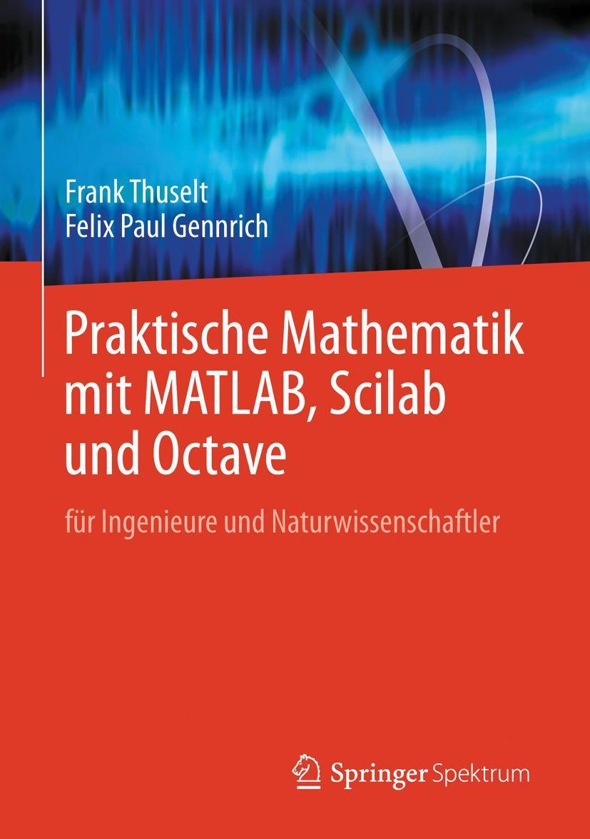 Cover: 9783642258244 | Praktische Mathematik mit MATLAB, Scilab und Octave | Thuselt (u. a.)