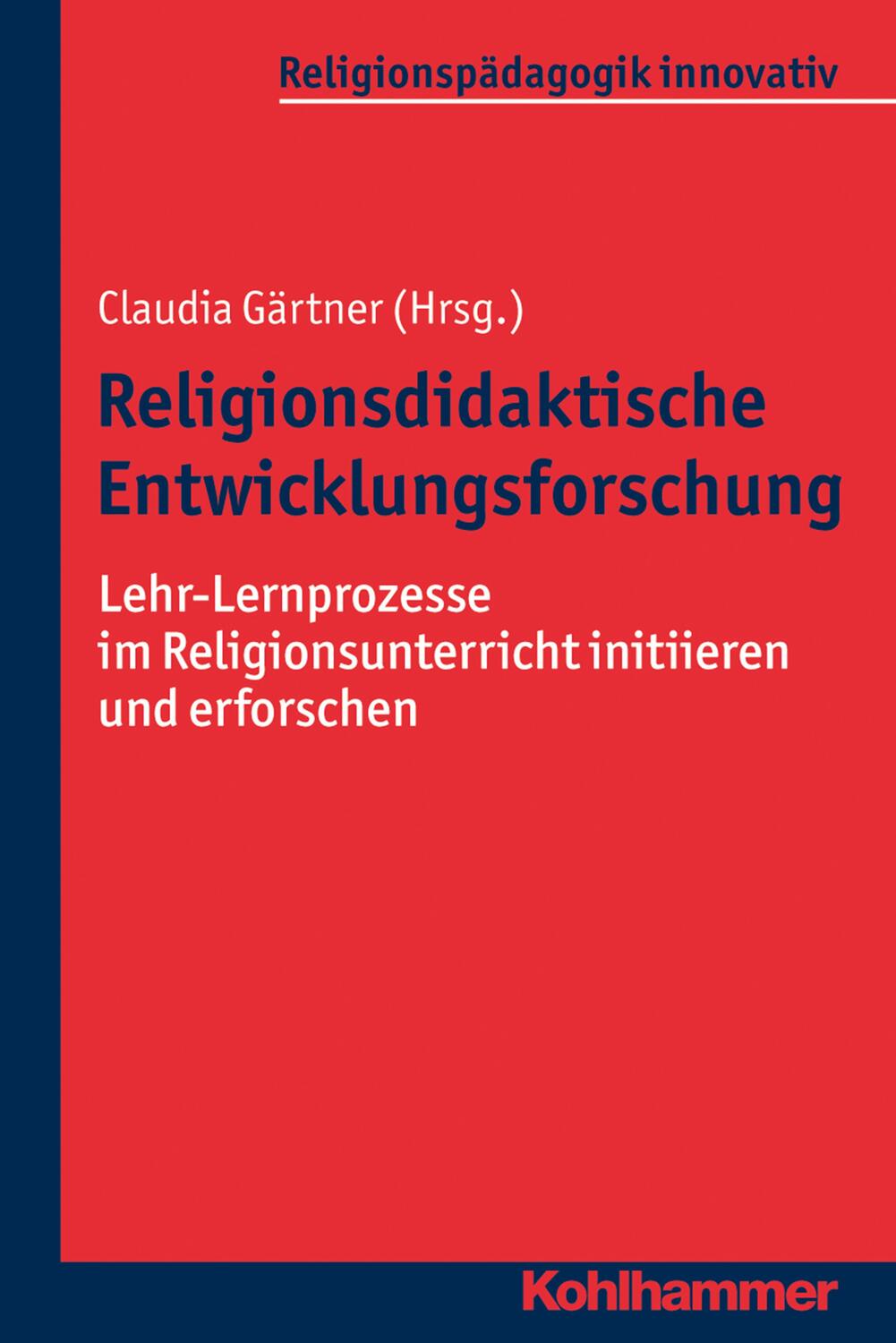 Cover: 9783170344617 | Religionsdidaktische Entwicklungsforschung | Claudia Gärtner | Buch