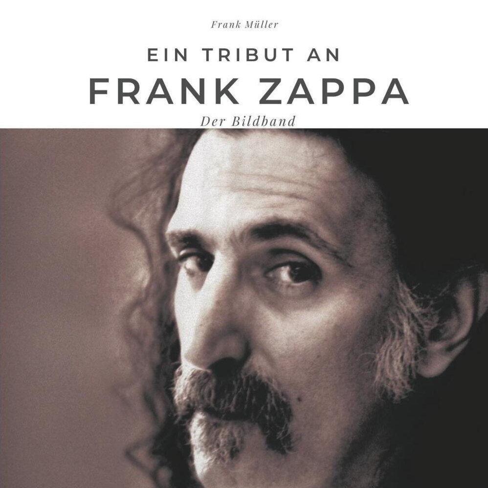 Cover: 9783750502505 | Ein Tribut an Frank Zappa | Der Bildband | Frank Müller | Taschenbuch