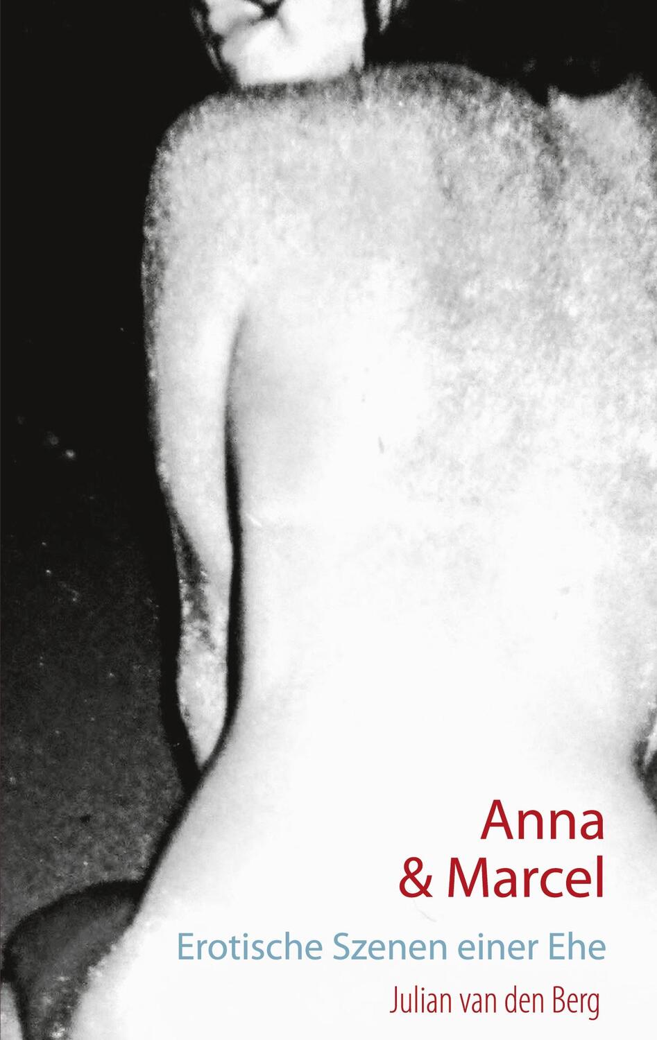 Cover: 9783754311806 | Anna und Marcel | Erotische Szenen einer Ehe | Julian van den Berg