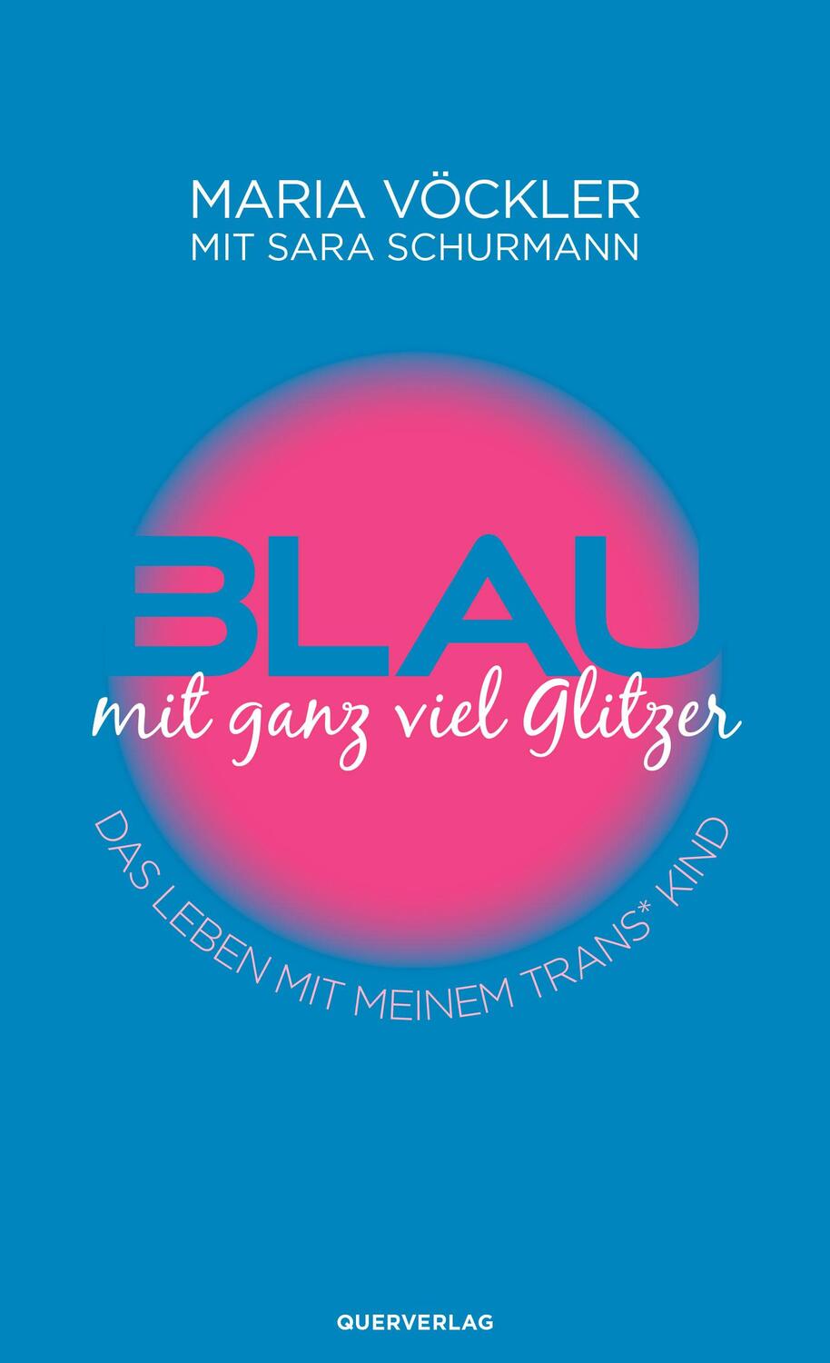 Cover: 9783896563149 | Blau mit ganz viel Glitzer | Das Leben mit meinem trans* Kind | Buch