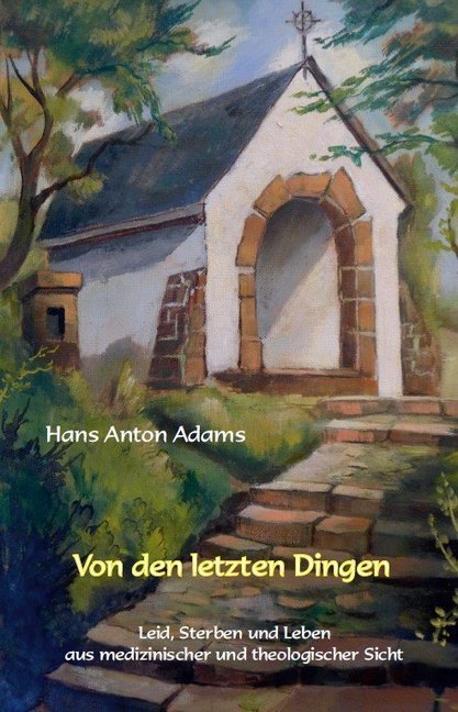 Cover: 9783865417428 | Von den letzten Dingen | Hans Anton Adams | Buch | 228 S. | Deutsch