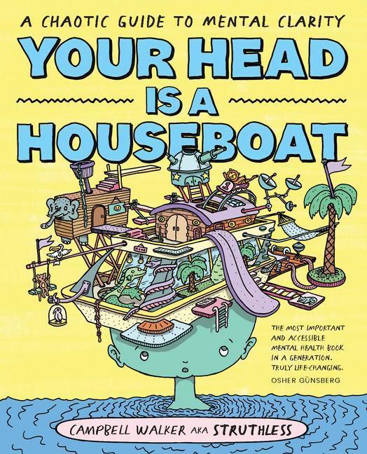 Cover: 9781743797495 | Your Head Is a Houseboat | A Chaotic Guide to Mental Clarity | Walker