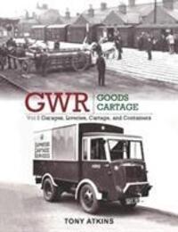 Cover: 9781909328853 | GWR Goods Cartage Vol 2 | Tony Atkins | Buch | GWR Goods Cartage