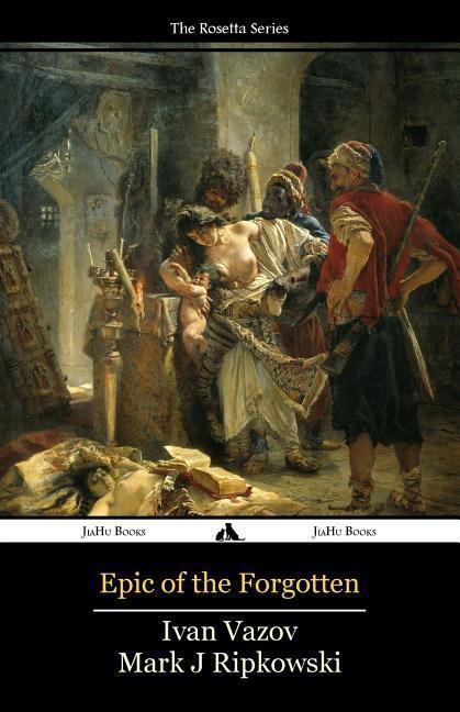 Cover: 9781784351533 | Epic of the Forgotten: Bulgarian-English Dual Language Text | Vazov
