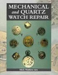 Cover: 9781861262332 | Mechanical and Quartz Watch Repair | Mick Watters | Buch | Gebunden