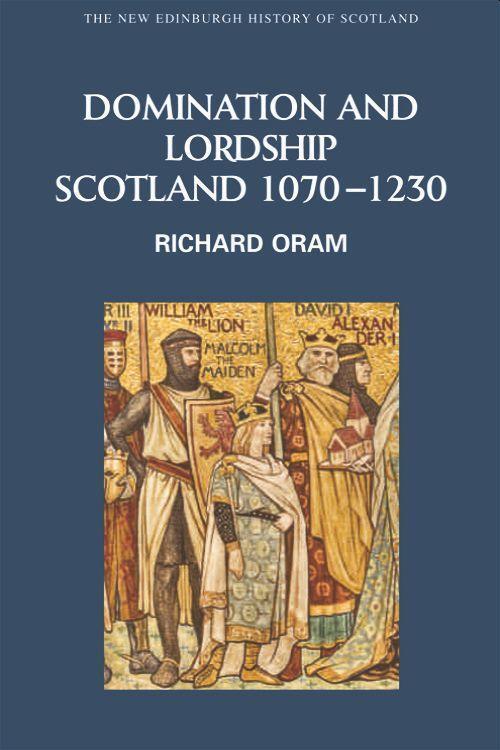 Cover: 9780748614974 | Domination and Lordship | Scotland, 1070-1230 | Dr. Richard Oram