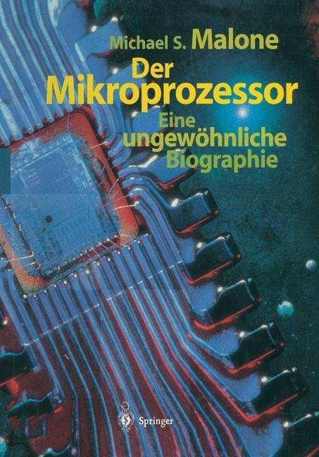 Cover: 9783662065280 | Der Mikroprozessor | Eine ungewöhnliche Biographie | Michael S. Malone