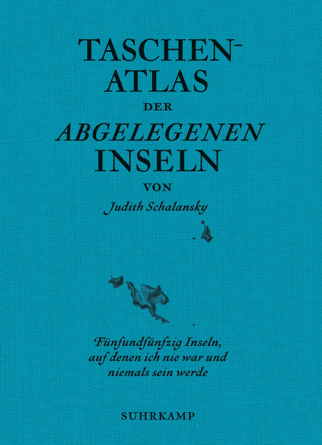 Cover: 9783518470022 | Taschenatlas der abgelegenen Inseln | Judith Schalansky | Buch | 2023