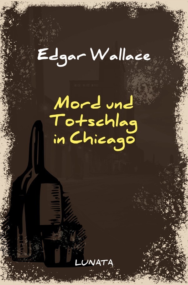 Cover: 9783752947670 | Mord und Totschlag in Chicago | Kriminalroman | Edgar Wallace | Buch
