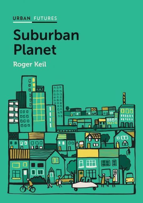 Cover: 9780745683126 | Suburban Planet | Making the World Urban from the Outside In | Keil