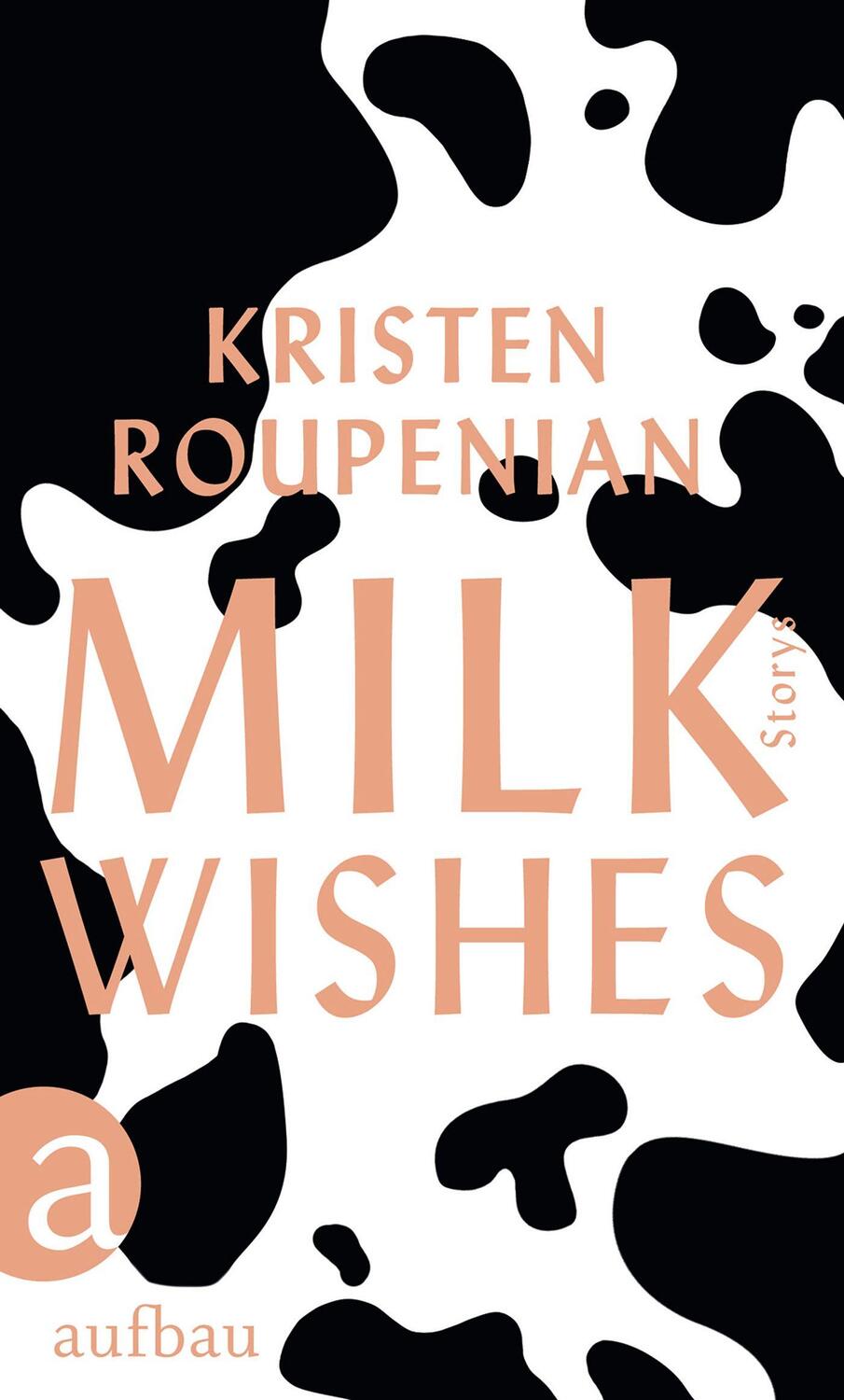Cover: 9783351038380 | Milkwishes | Storys | Kristen Roupenian | Buch | Deutsch | 2020