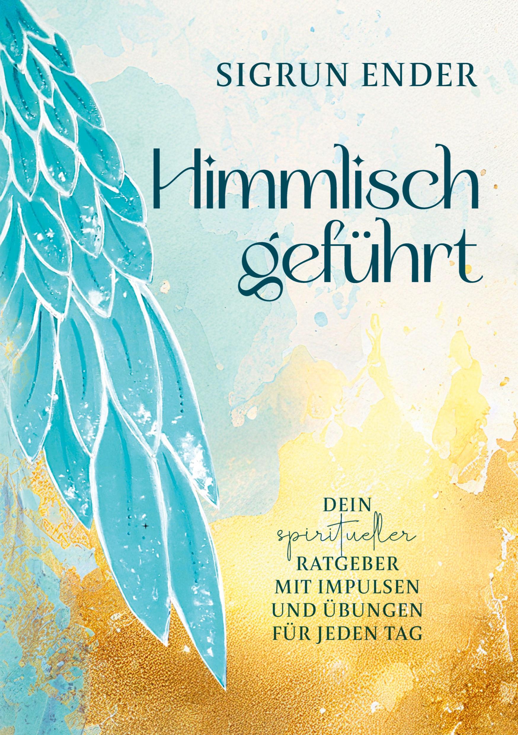 Cover: 9783384492906 | Himmlisch geführt | Sigrun Ender | Taschenbuch | Deutsch | 2025