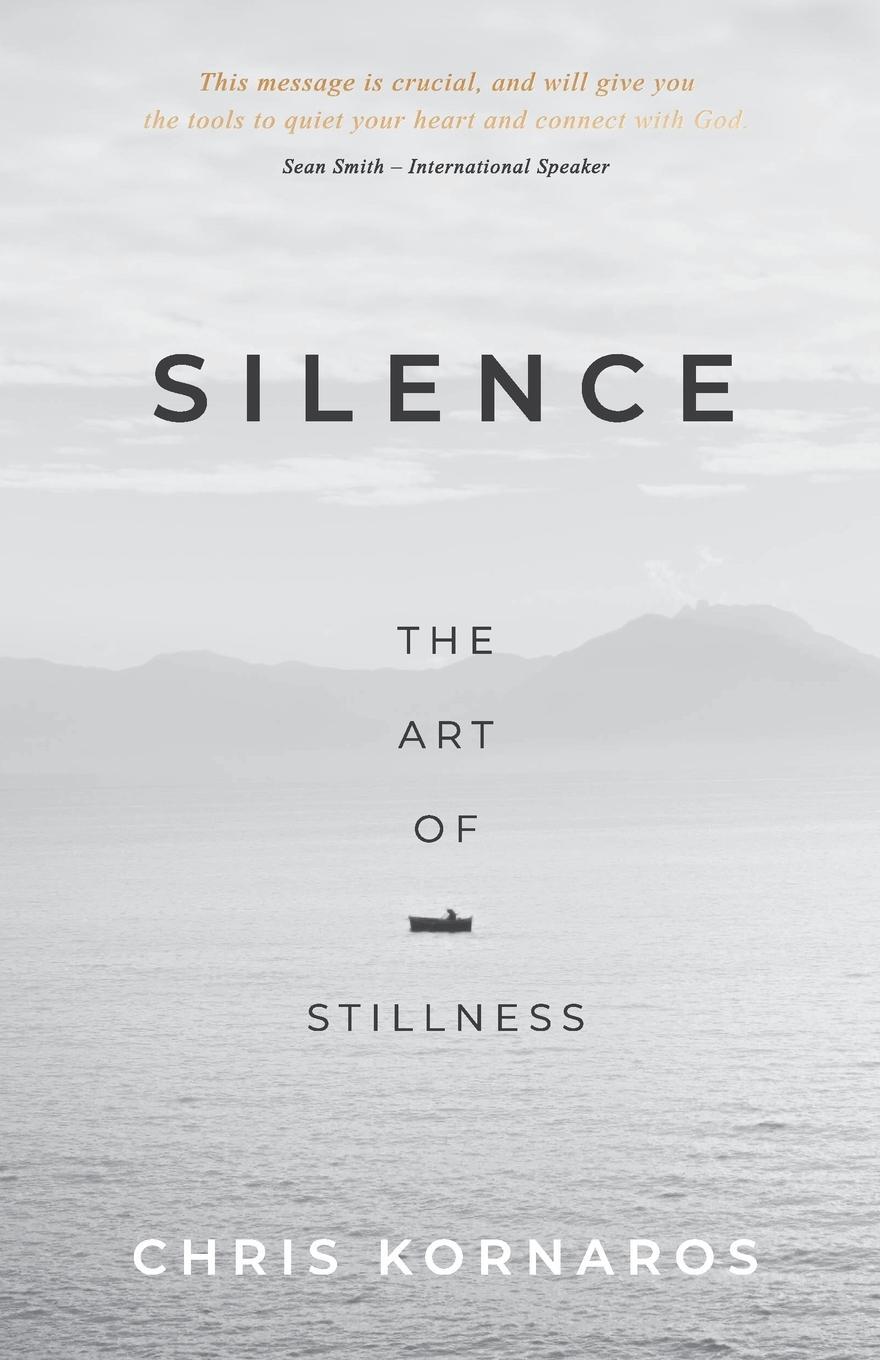 Cover: 9781955546263 | SILENCE | The Art of Stillness | Chris Kornaros | Taschenbuch | 2022