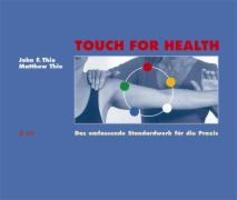 Cover: 9783935767828 | Touch For Health | Das umfassende Standardwerk für die Praxis | Thie