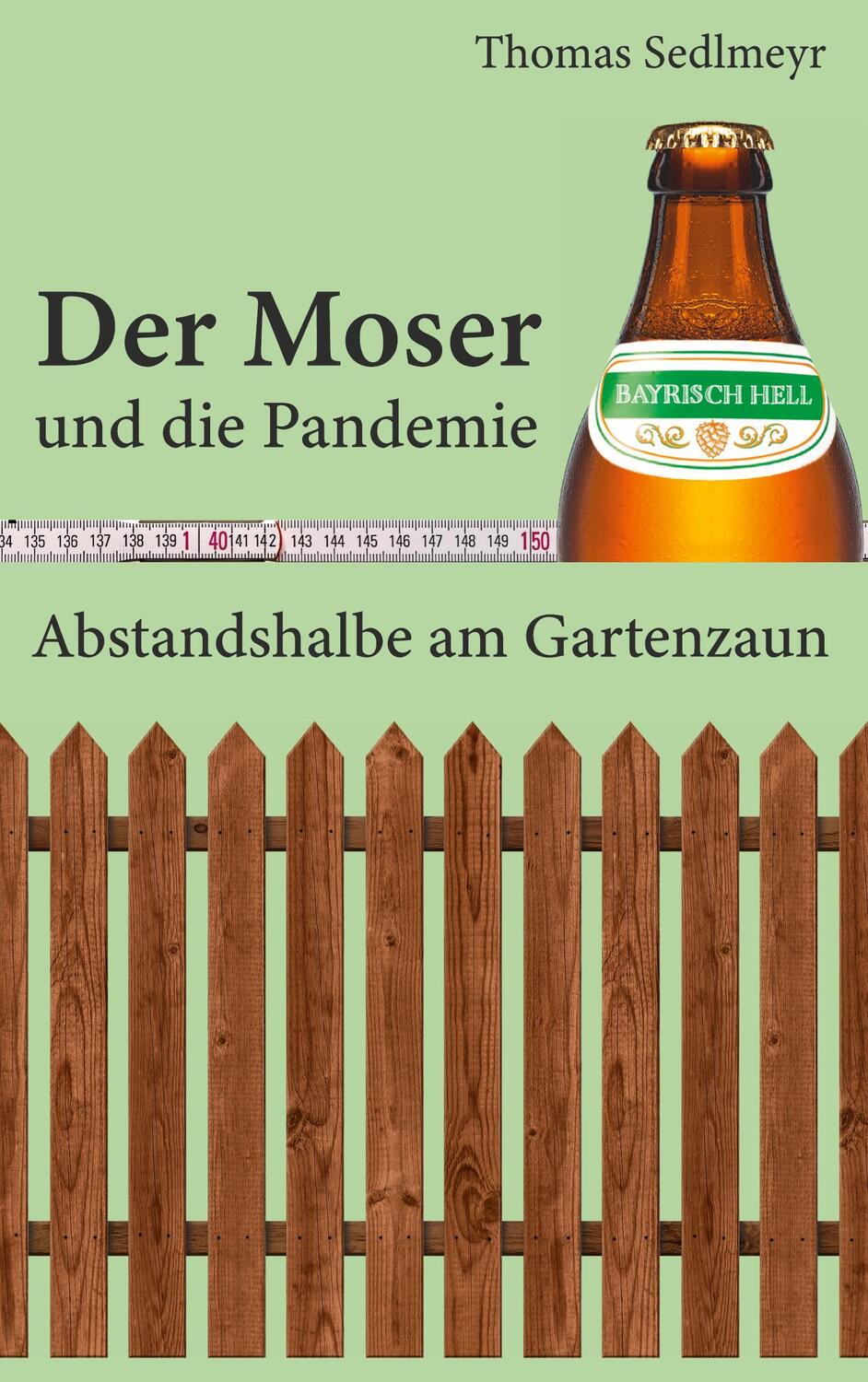 Cover: 9783755726906 | Der Moser und die Pandemie | Abstandshalbe am Gartenzaun | Sedlmeyr