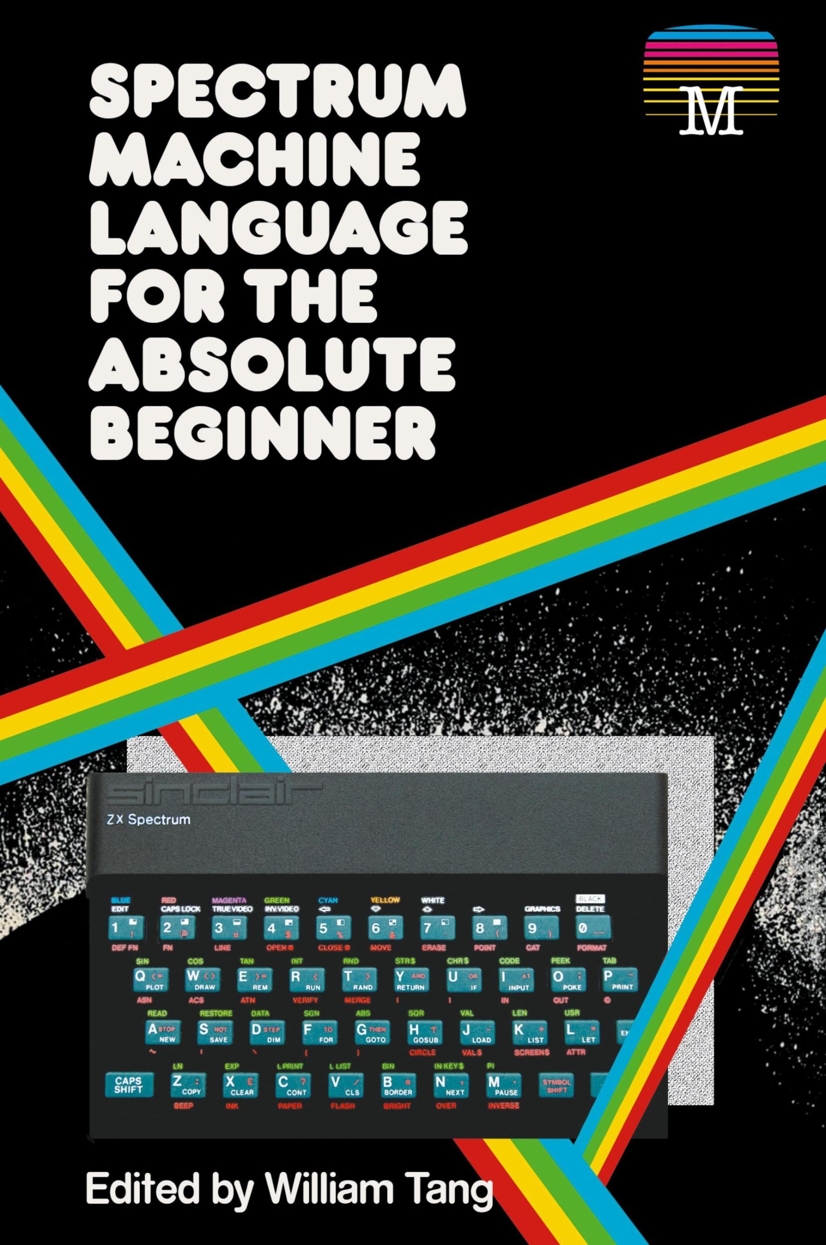 Cover: 9781789822366 | Spectrum Machine Language for the Absolute Beginner | William Tang