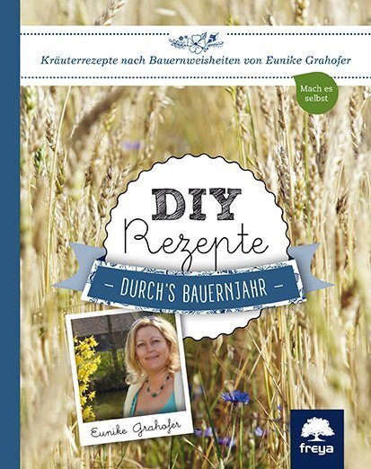 Cover: 9783990252499 | DIY Rezepte durch's Bauernjahr | Kräuterrezepte nach Bauernweisheiten