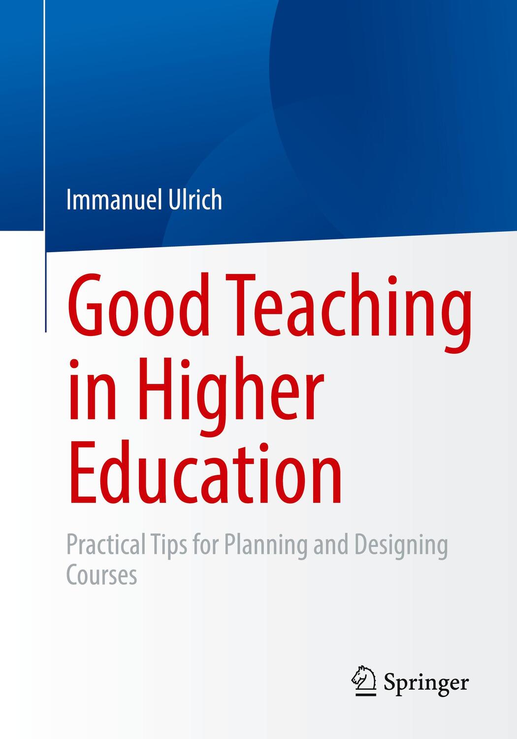 Cover: 9783658391362 | Good Teaching in Higher Education | Immanuel Ulrich | Taschenbuch