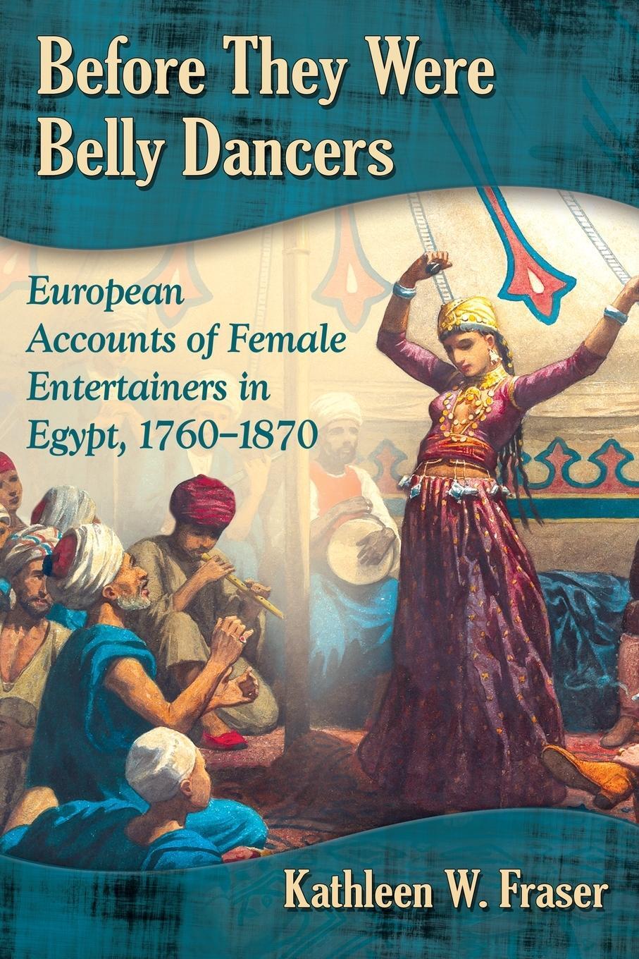 Cover: 9780786494330 | Before They Were Belly Dancers | Kathleen W Fraser | Taschenbuch