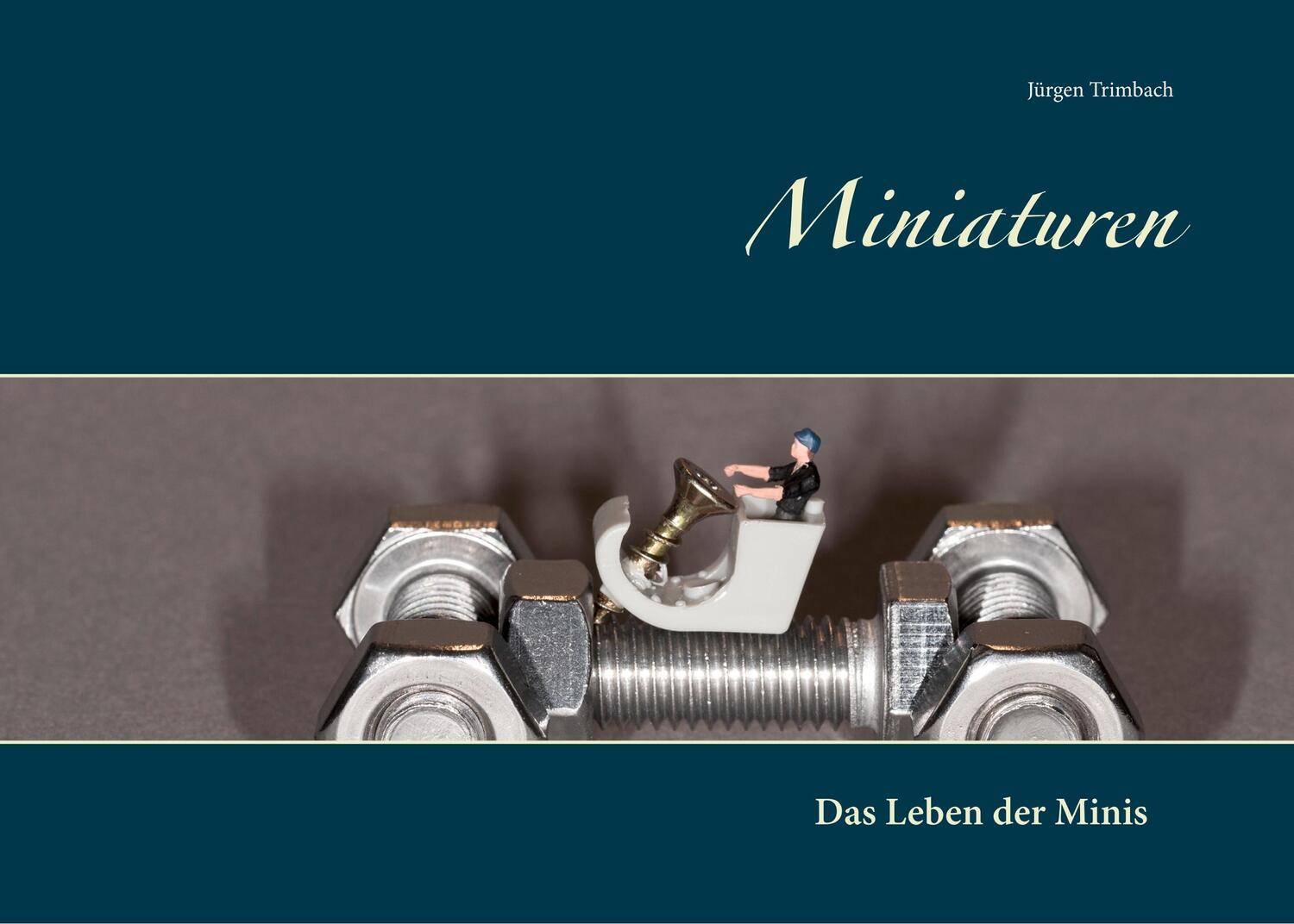 Cover: 9783748151654 | Miniaturen | Das Leben der Minis | Jürgen Trimbach | Taschenbuch