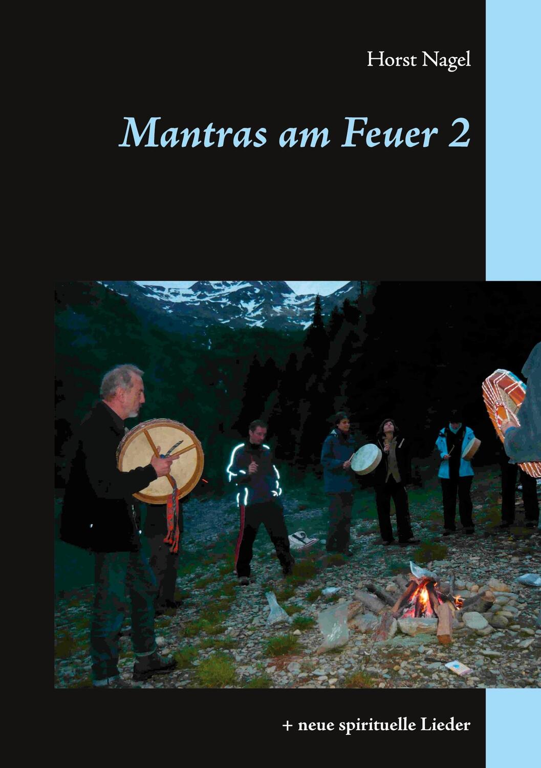 Cover: 9783750497788 | Mantras am Feuer 2 | + neue spirituelle Lieder | Horst Nagel