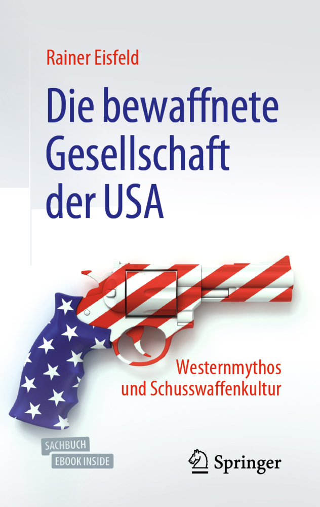 Cover: 9783658335298 | Die bewaffnete Gesellschaft der USA, m. 1 Buch, m. 1 E-Book | Eisfeld