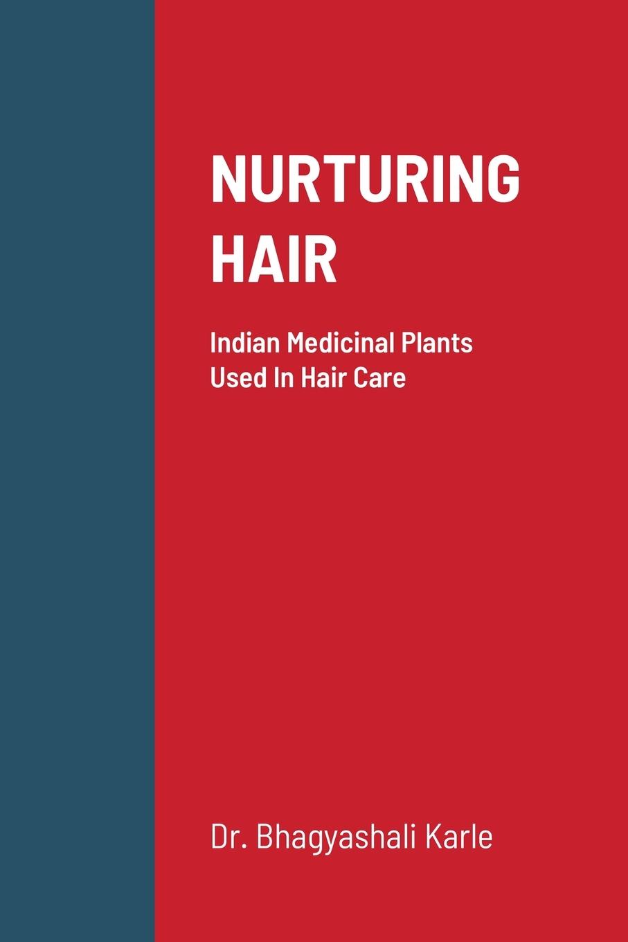 Cover: 9781458368119 | NURTURING HAIR | Indian Medicinal Plants Used In Hair Care | Karle