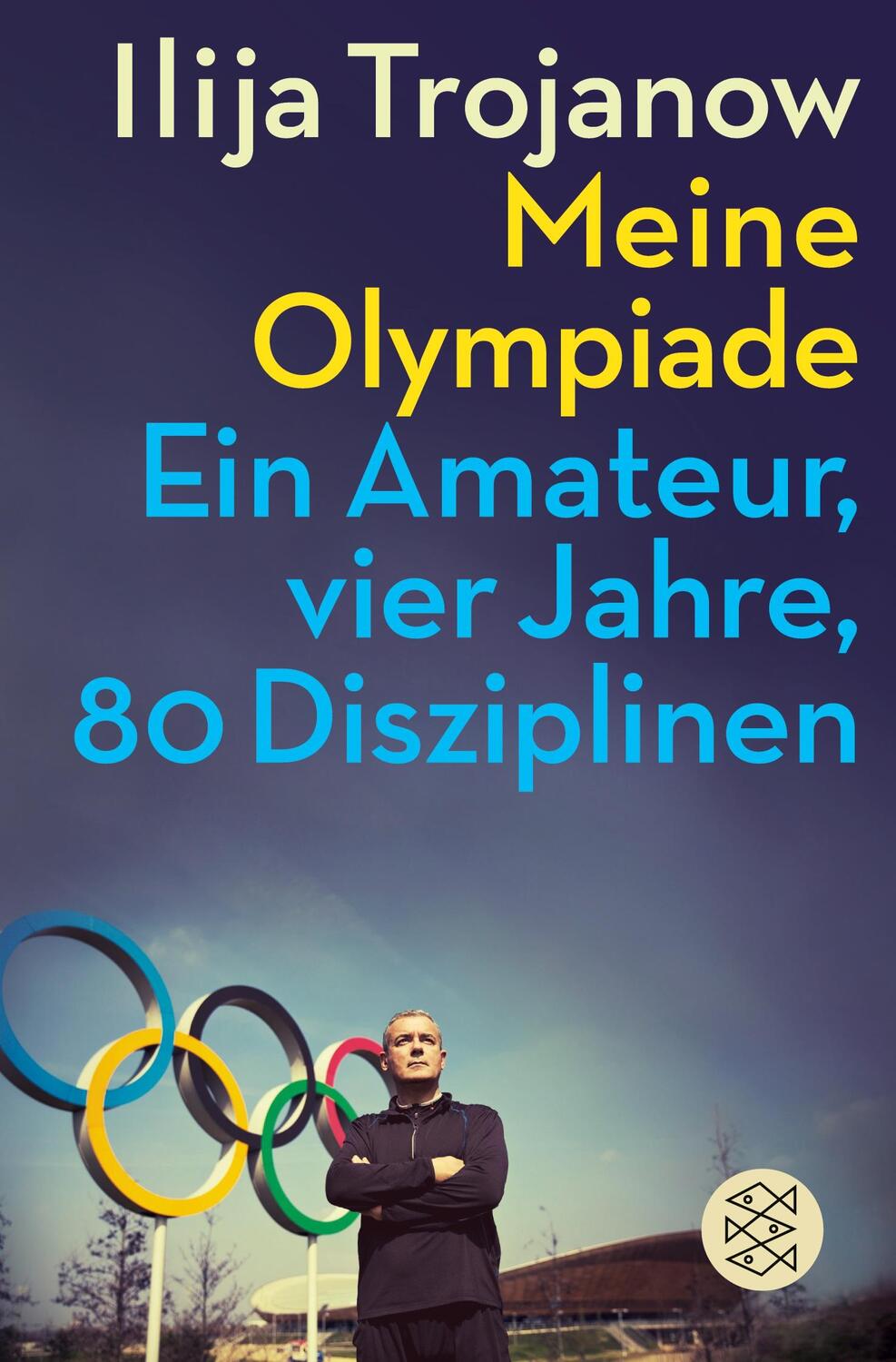 Cover: 9783596198054 | Meine Olympiade | Ein Amateur, vier Jahre, 80 Disziplinen | Trojanow