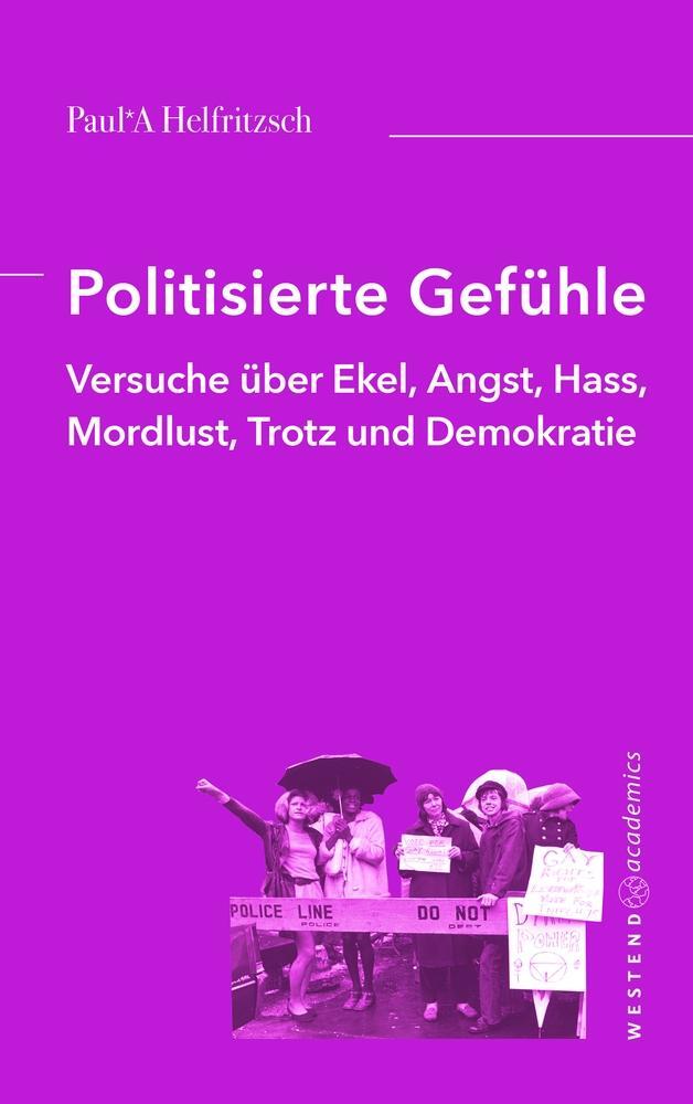 Cover: 9783949925061 | Politisierte Gefühle | Paul*A Helfritzsch | Taschenbuch | Paperback