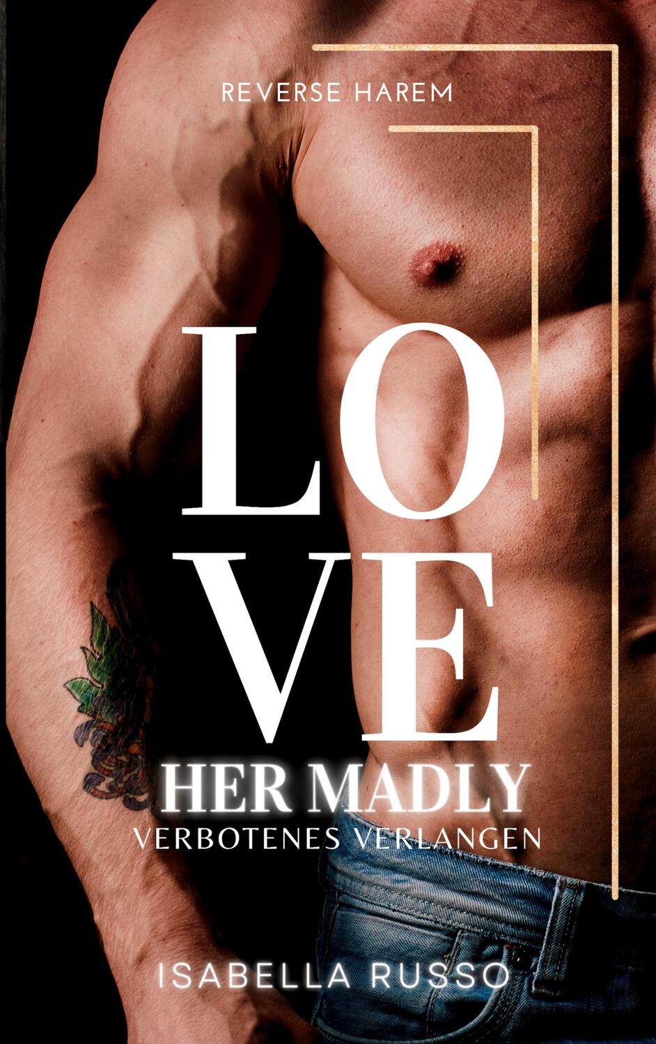 Cover: 9783757878757 | Love Her Madly (Reverse Harem) | Verbotenes Verlangen | Isabella Russo
