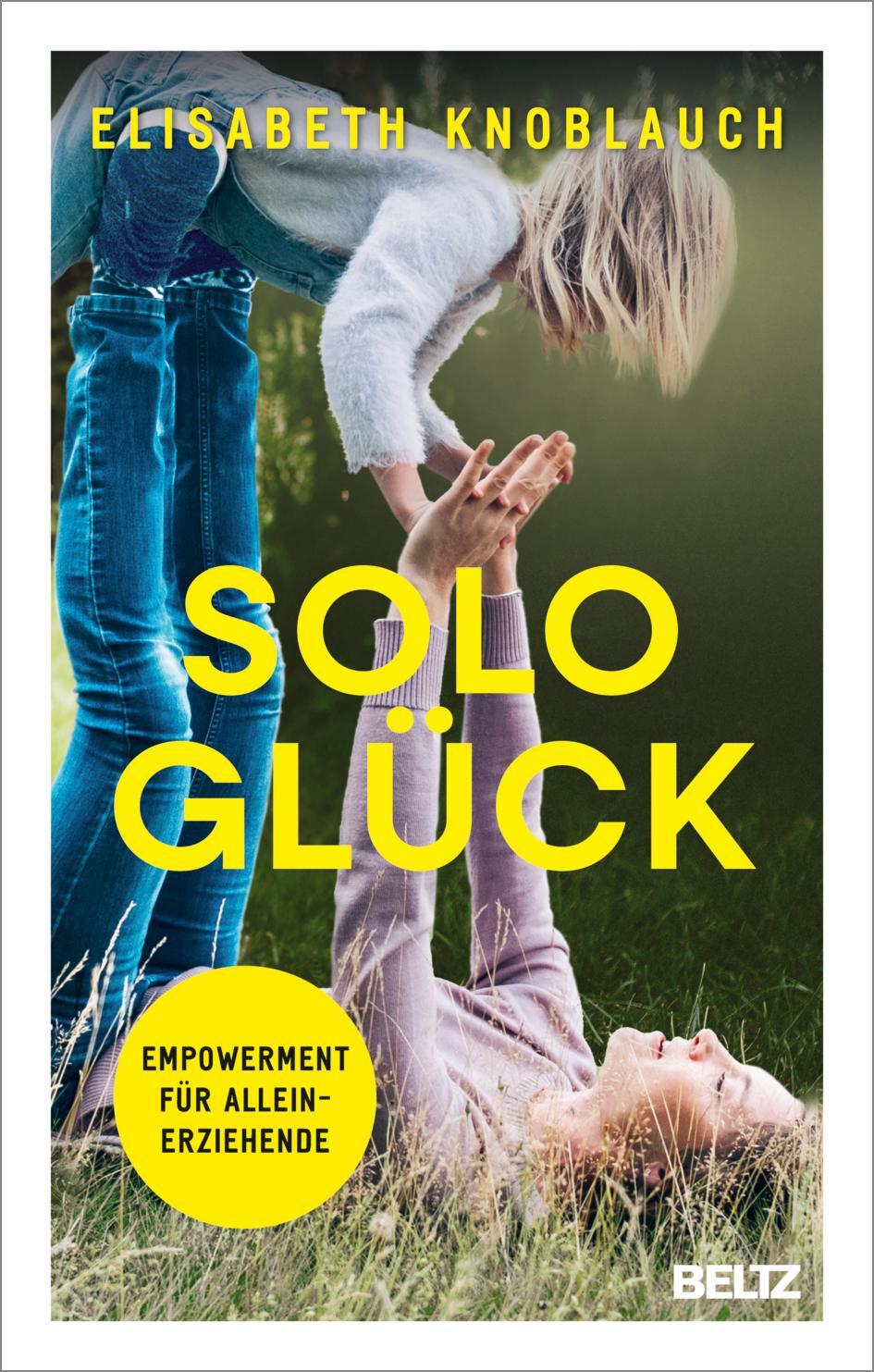 Cover: 9783407868183 | Sologlück | Empowerment für Alleinerziehende | Elisabeth Knoblauch