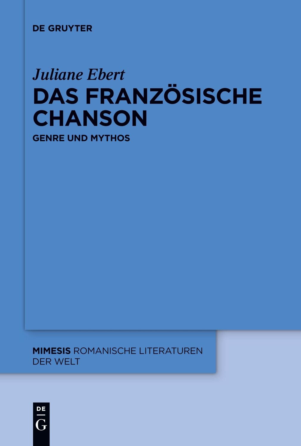 Cover: 9783110995084 | Das französische Chanson | Genre und Mythos | Juliane Ebert | Buch