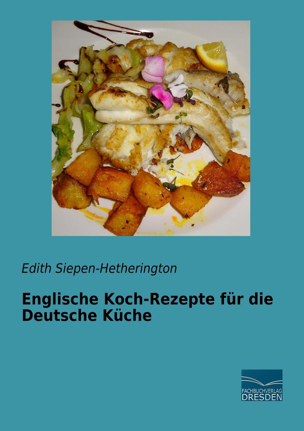 Cover: 9783961691647 | Englische Koch-Rezepte für die Deutsche Küche | Siepen-Hetherington
