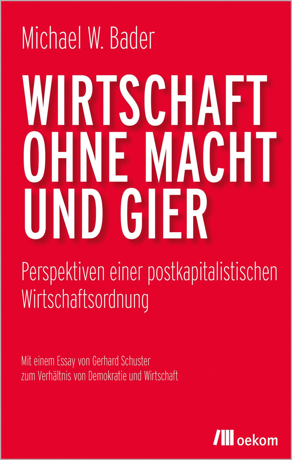Cover: 9783962384067 | Wirtschaft ohne Macht und Gier | Michael W. Bader | Taschenbuch | 2022