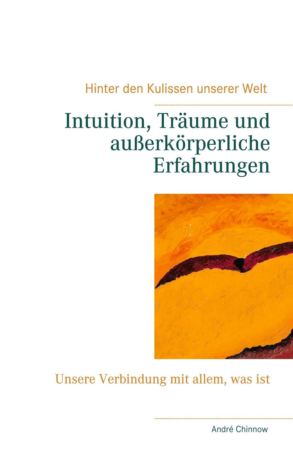 Cover: 9783748144687 | Intuition, Träume und außerkörperliche Erfahrungen | André Chinnow