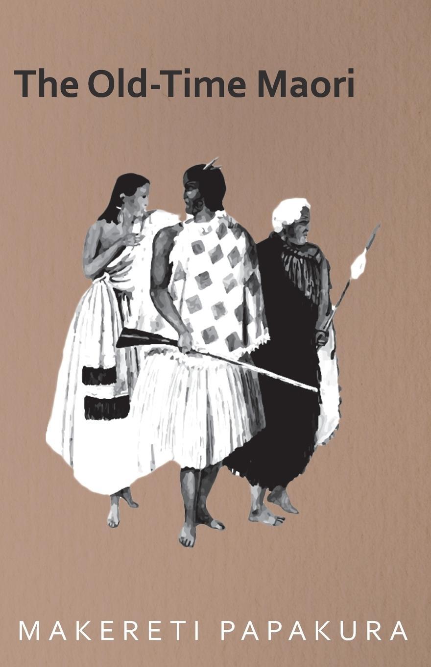 Cover: 9781406793291 | The Old-Time Maori | Makereti Papakura | Taschenbuch | Paperback