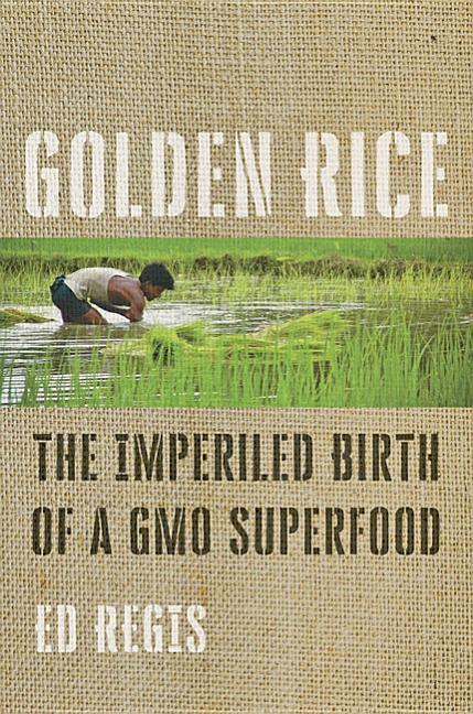 Cover: 9781421433035 | Golden Rice: The Imperiled Birth of a Gmo Superfood | Ed Regis | Buch