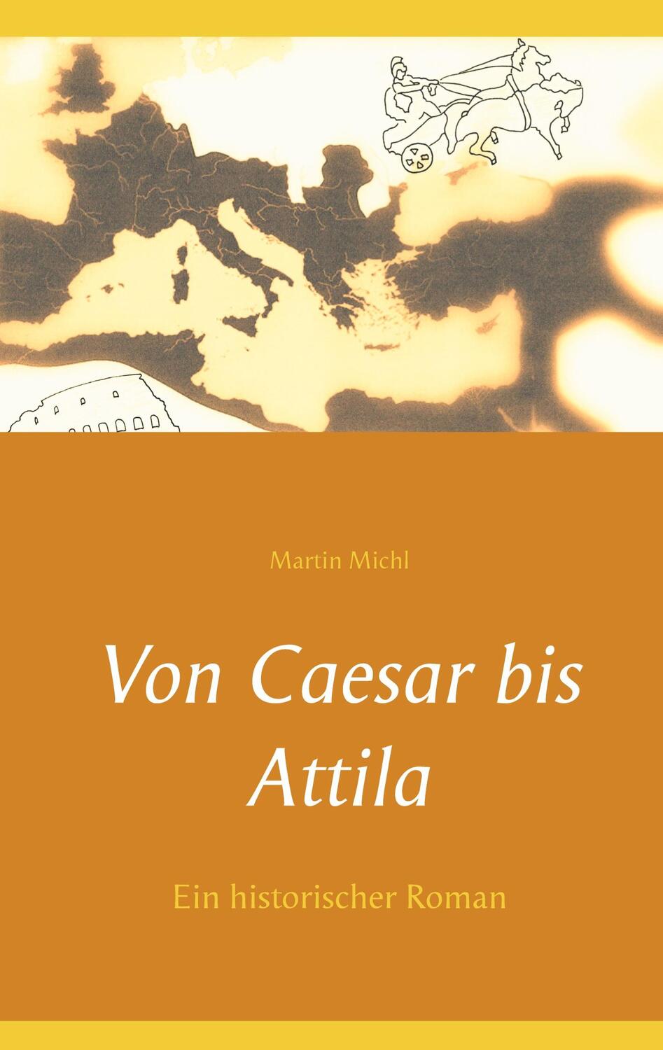Cover: 9783752624571 | Von Caesar bis Attila | Ein historischer Roman | Martin Michl | Buch